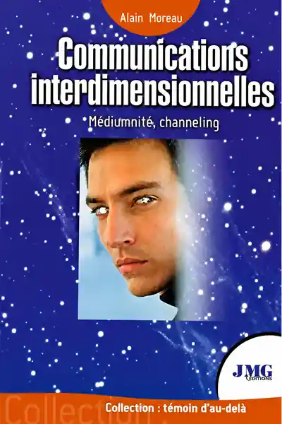 Livre communications interdimensionnelles par l'auteur Alain Moreau