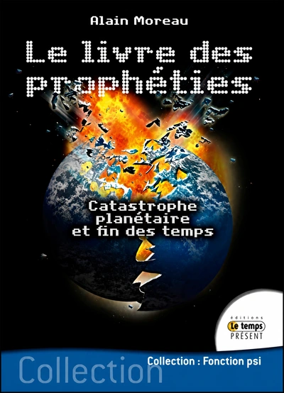 Le livre des prophéties par l'auteur à succès Alain Moreau