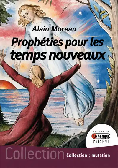 Le livre Prophéties pour les temps nouveaux par l'auteur à succès Alain Moreau